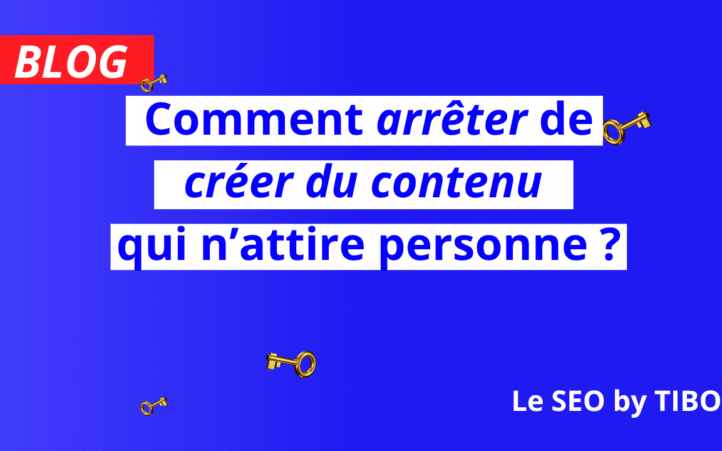 Comment éviter de créer du contenu qui n’attire personne